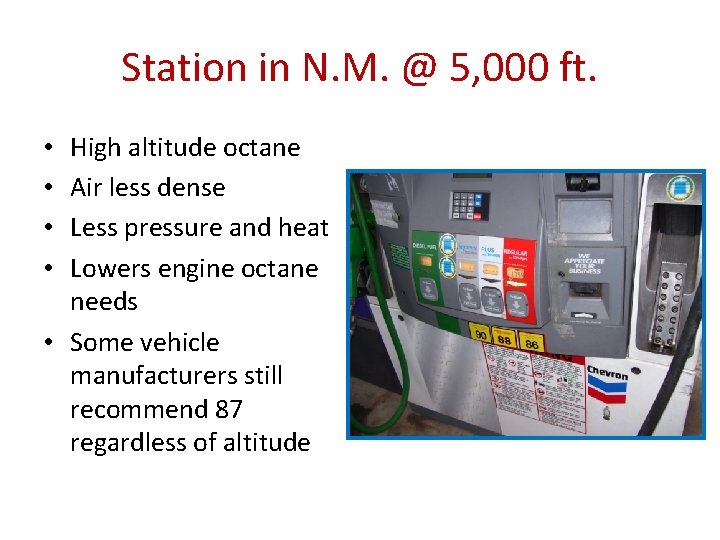 Station in N. M. @ 5, 000 ft. High altitude octane Air less dense