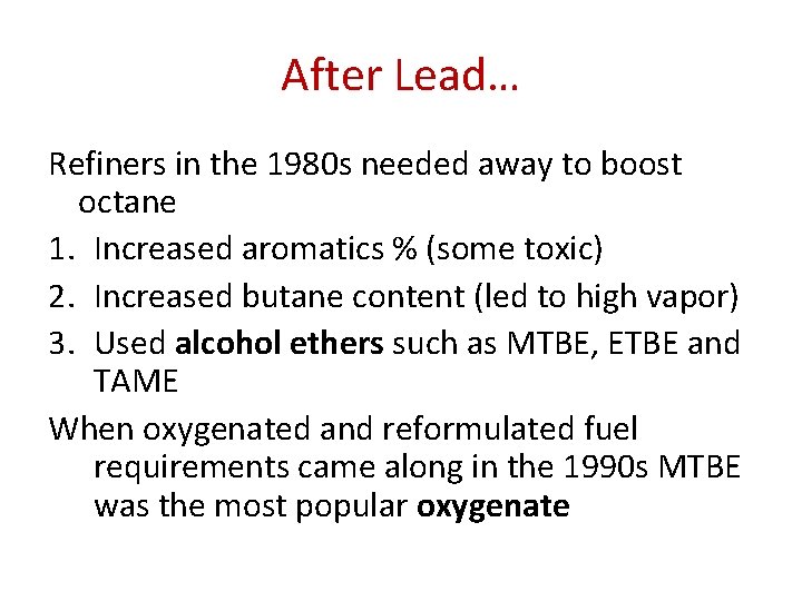 After Lead… Refiners in the 1980 s needed away to boost octane 1. Increased