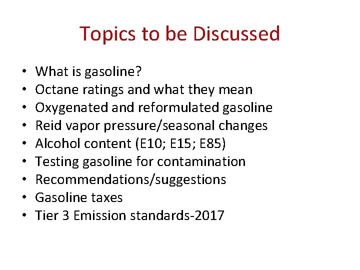 Topics to be Discussed • • • What is gasoline? Octane ratings and what