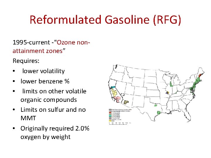 Reformulated Gasoline (RFG) 1995 -current -“Ozone nonattainment zones” Requires: • lower volatility • lower