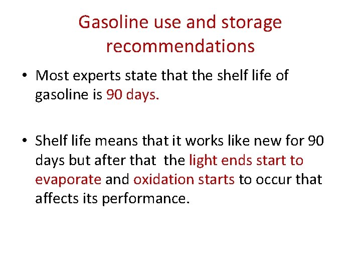 Gasoline use and storage recommendations • Most experts state that the shelf life of