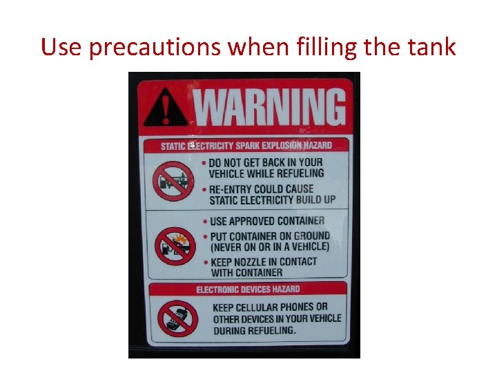 Use precautions when filling the tank 