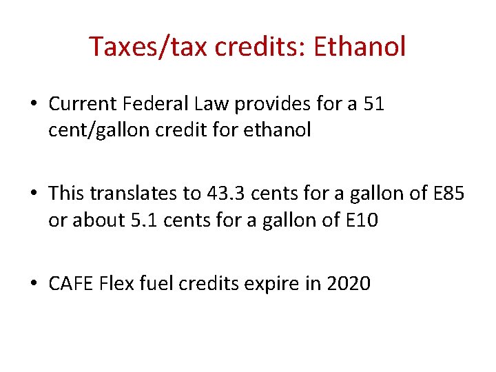 Taxes/tax credits: Ethanol • Current Federal Law provides for a 51 cent/gallon credit for