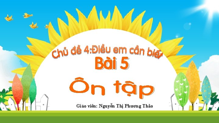 Bài 5 Giáo viên: Nguyễn Thị Phương Thảo 