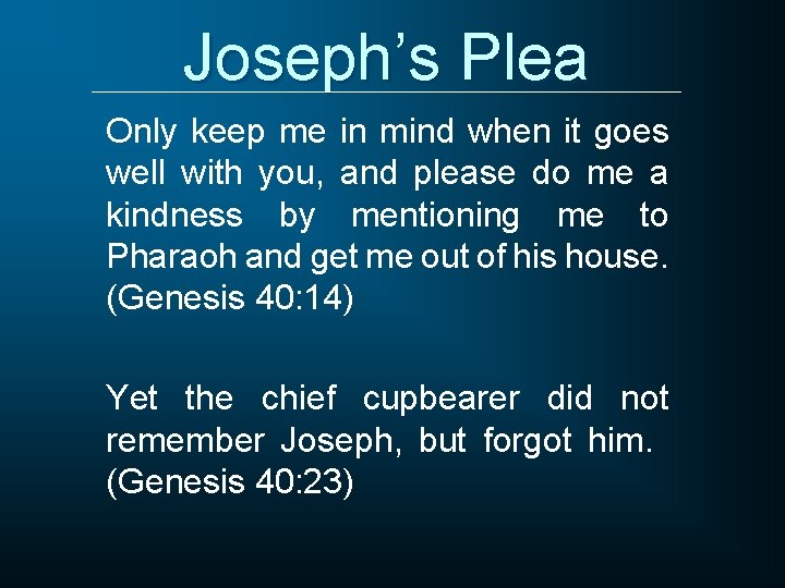 Joseph’s Plea Only keep me in mind when it goes well with you, and