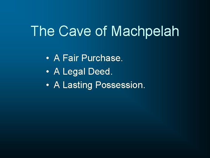 The Cave of Machpelah • A Fair Purchase. • A Legal Deed. • A
