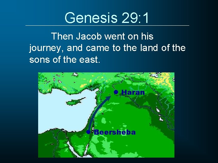 Genesis 29: 1 Then Jacob went on his journey, and came to the land