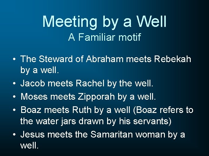 Meeting by a Well A Familiar motif • The Steward of Abraham meets Rebekah