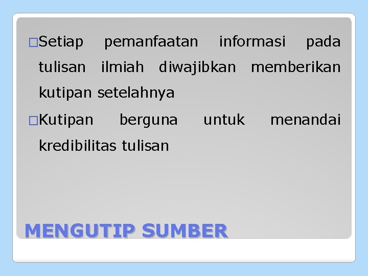 �Setiap tulisan pemanfaatan ilmiah informasi diwajibkan pada memberikan kutipan setelahnya �Kutipan berguna untuk kredibilitas