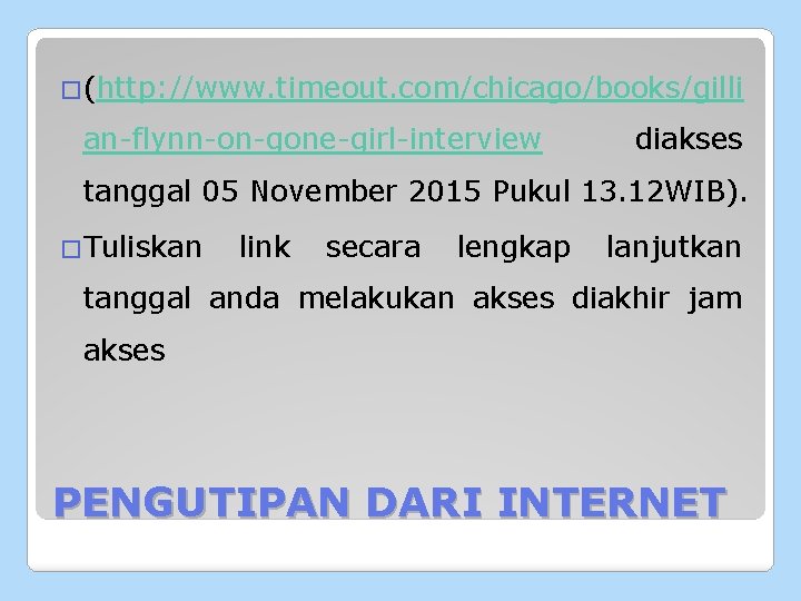�(http: //www. timeout. com/chicago/books/gilli an-flynn-on-gone-girl-interview diakses tanggal 05 November 2015 Pukul 13. 12 WIB).