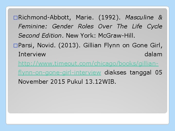 � Richmond-Abbott, Marie. (1992). Masculine & Feminine: Gender Roles Over The Life Cycle Second
