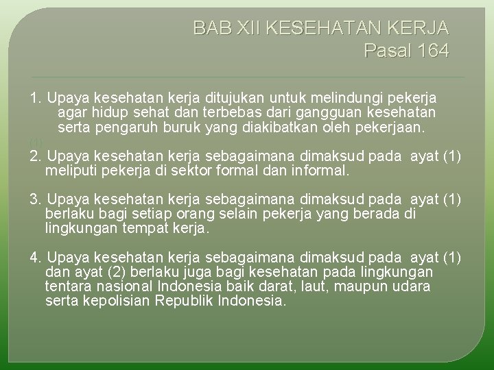 BAB XII KESEHATAN KERJA Pasal 164 1. Upaya kesehatan kerja ditujukan untuk melindungi pekerja