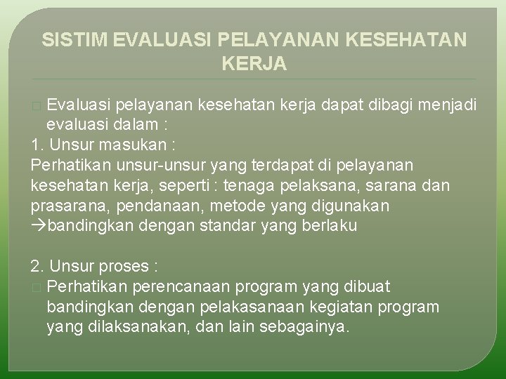 SISTIM EVALUASI PELAYANAN KESEHATAN KERJA Evaluasi pelayanan kesehatan kerja dapat dibagi menjadi evaluasi dalam