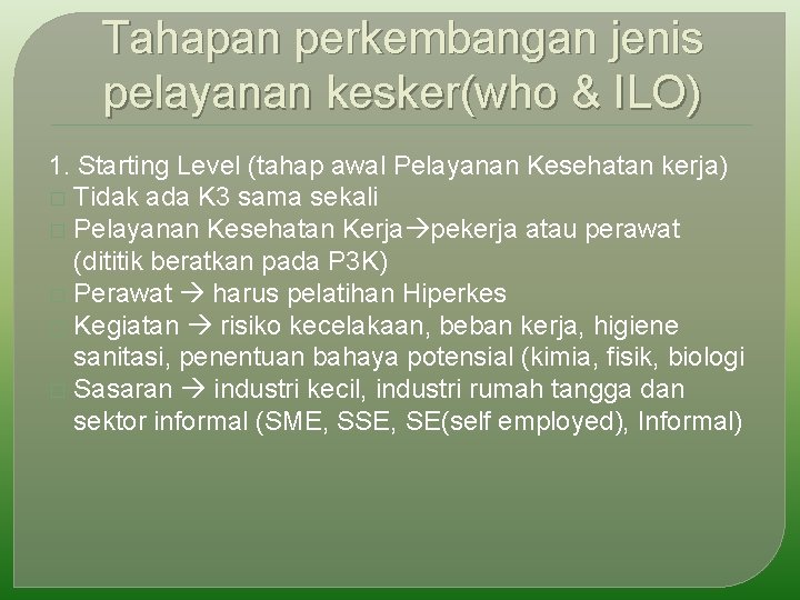 Tahapan perkembangan jenis pelayanan kesker(who & ILO) 1. Starting Level (tahap awal Pelayanan Kesehatan