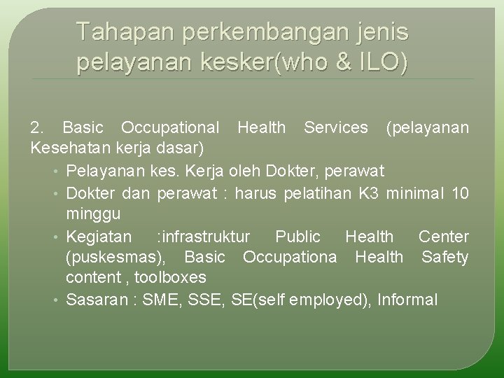 Tahapan perkembangan jenis pelayanan kesker(who & ILO) 2. Basic Occupational Health Services (pelayanan Kesehatan