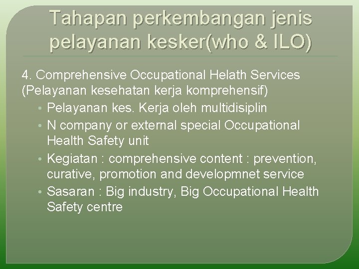 Tahapan perkembangan jenis pelayanan kesker(who & ILO) 4. Comprehensive Occupational Helath Services (Pelayanan kesehatan