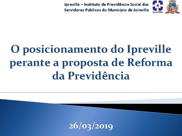 Ipreville – Instituto de Previdência Social dos Servidores Públicos do Município de Joinville O