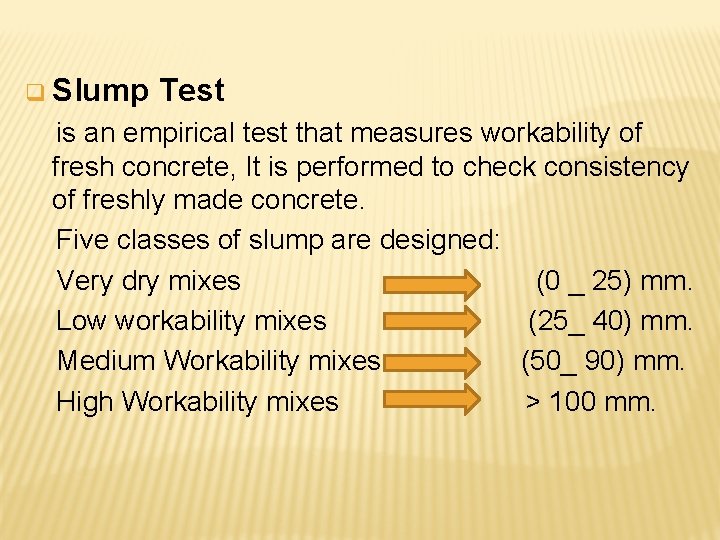 q Slump Test is an empirical test that measures workability of fresh concrete, It q Slump Test is an empirical test that measures workability of fresh concrete, It