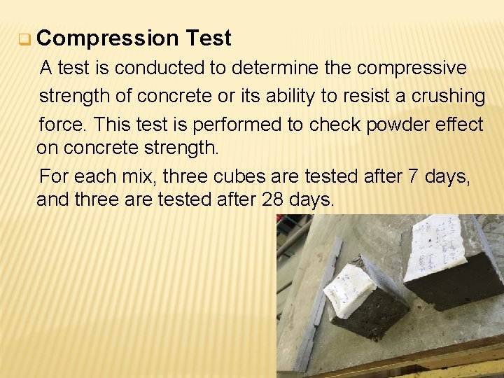 q Compression Test A test is conducted to determine the compressive strength of concrete q Compression Test A test is conducted to determine the compressive strength of concrete