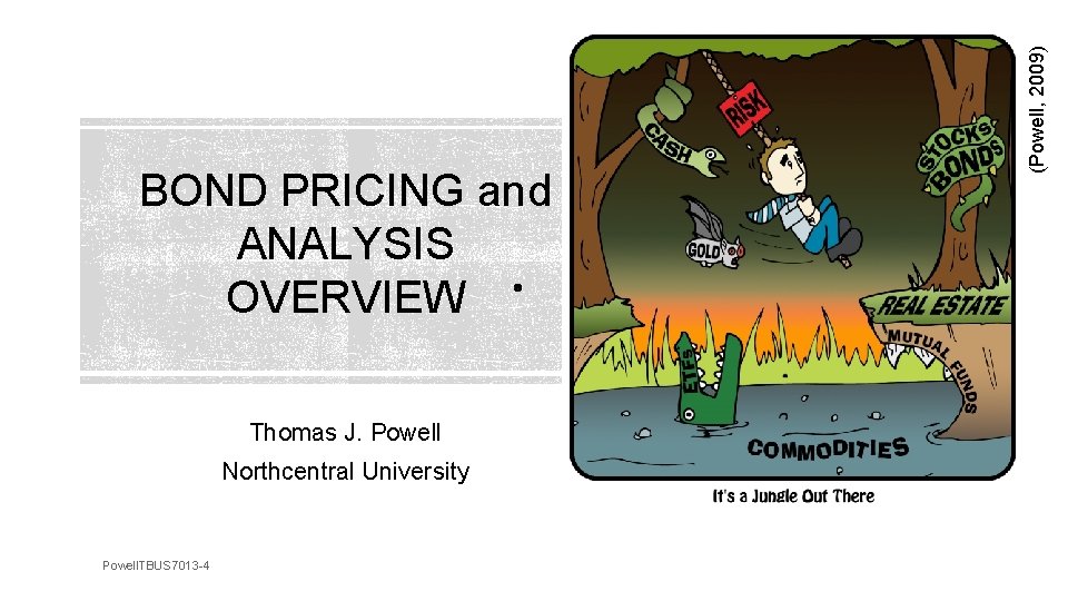 Thomas J. Powell Northcentral University Powell. TBUS 7013 -4 (Powell, 2009) BOND PRICING and