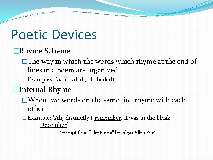 Poetic Devices �Rhyme Scheme �The way in which the words which rhyme at the
