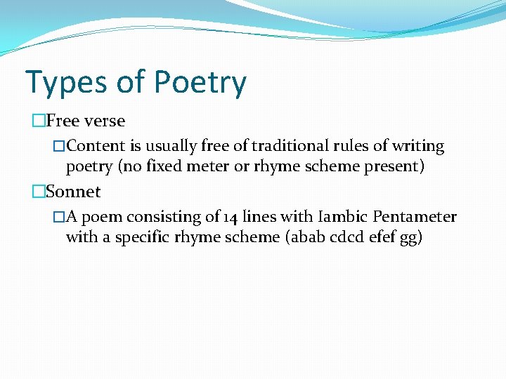 Types of Poetry �Free verse �Content is usually free of traditional rules of writing