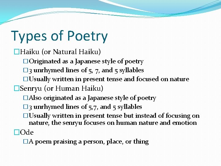 Types of Poetry �Haiku (or Natural Haiku) �Originated as a Japanese style of poetry