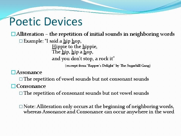 Poetic Devices �Alliteration – the repetition of initial sounds in neighboring words � Example: