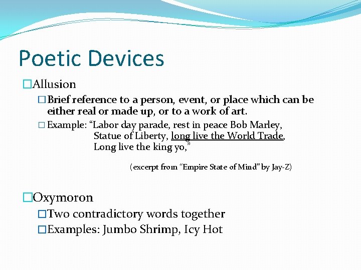 Poetic Devices �Allusion �Brief reference to a person, event, or place which can be