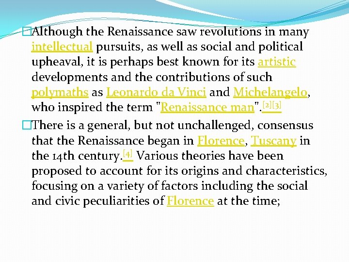 �Although the Renaissance saw revolutions in many intellectual pursuits, as well as social and