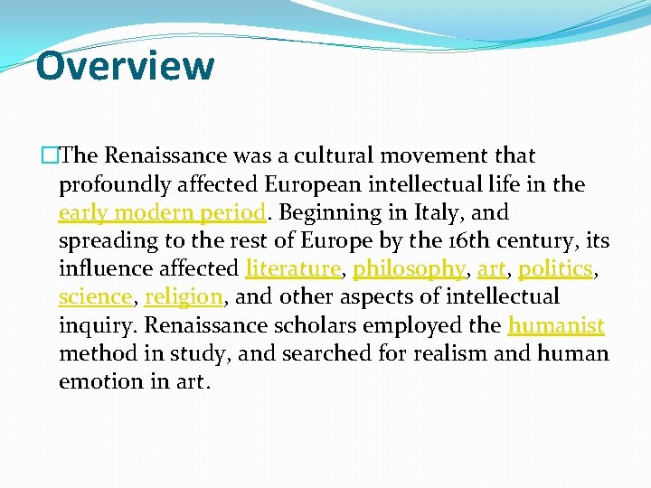 Overview �The Renaissance was a cultural movement that profoundly affected European intellectual life in