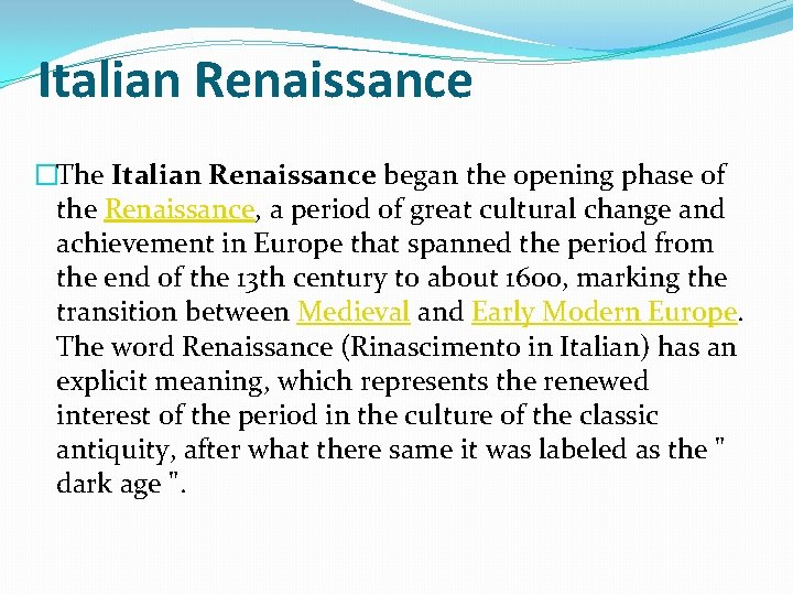 Italian Renaissance �The Italian Renaissance began the opening phase of the Renaissance, a period