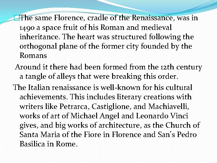 �The same Florence, cradle of the Renaissance, was in 1490 a space fruit of