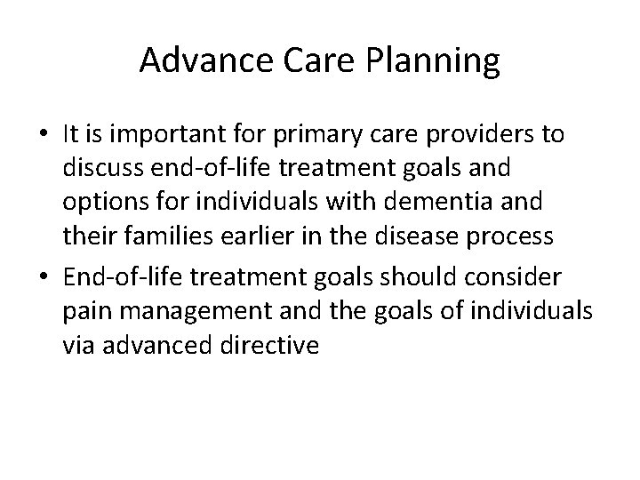 Advance Care Planning • It is important for primary care providers to discuss end-of-life