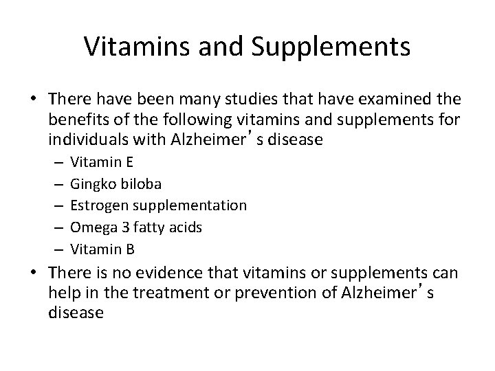 Vitamins and Supplements • There have been many studies that have examined the benefits