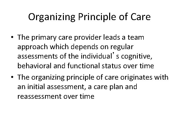 Organizing Principle of Care • The primary care provider leads a team approach which