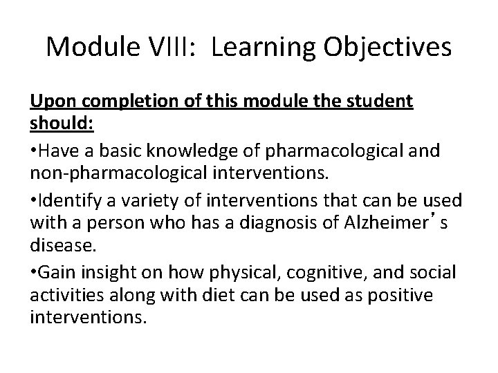 Module VIII: Learning Objectives Upon completion of this module the student should: • Have