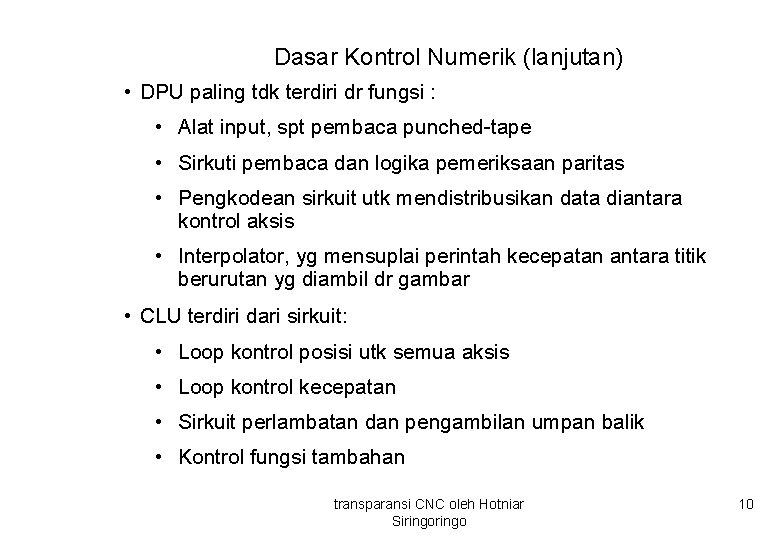 Dasar Kontrol Numerik (lanjutan) • DPU paling tdk terdiri dr fungsi : • Alat