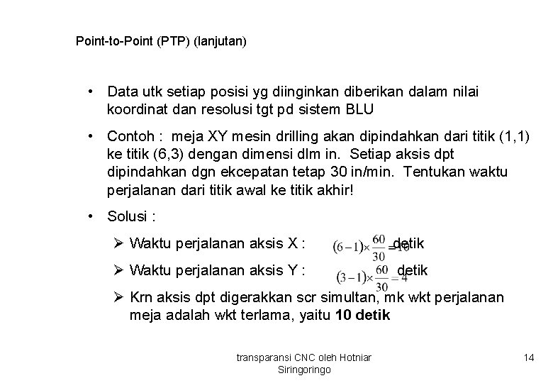 Point-to-Point (PTP) (lanjutan) • Data utk setiap posisi yg diinginkan diberikan dalam nilai koordinat