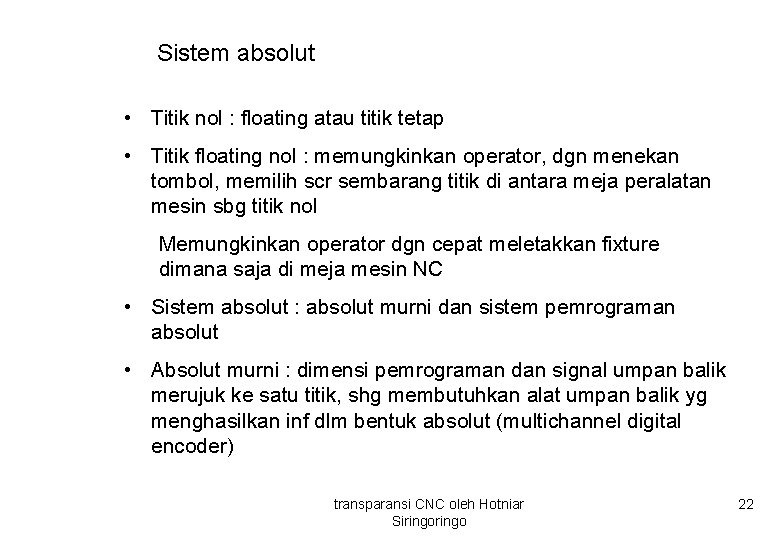 Sistem absolut • Titik nol : floating atau titik tetap • Titik floating nol