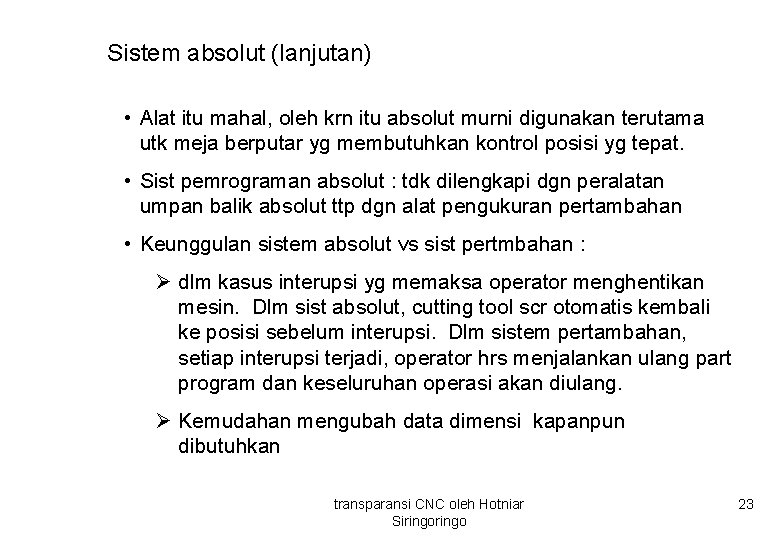 Sistem absolut (lanjutan) • Alat itu mahal, oleh krn itu absolut murni digunakan terutama