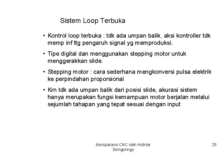 Sistem Loop Terbuka • Kontrol loop terbuka : tdk ada umpan balik, aksi kontroller