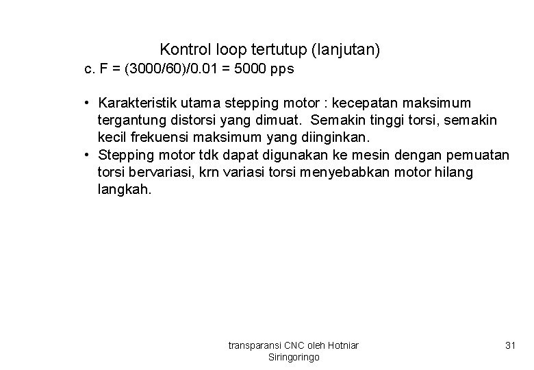 Kontrol loop tertutup (lanjutan) c. F = (3000/60)/0. 01 = 5000 pps • Karakteristik