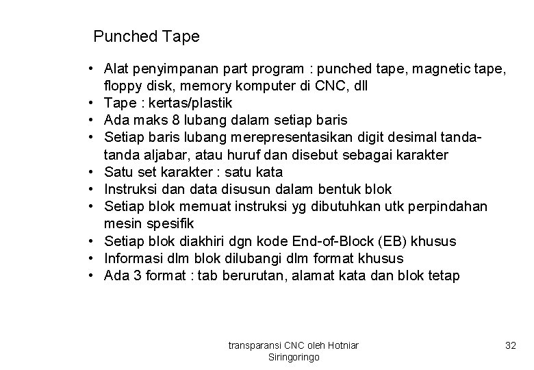Punched Tape • Alat penyimpanan part program : punched tape, magnetic tape, floppy disk,