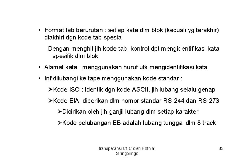 • Format tab berurutan : setiap kata dlm blok (kecuali yg terakhir) diakhiri • Format tab berurutan : setiap kata dlm blok (kecuali yg terakhir) diakhiri