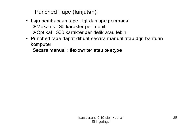 Punched Tape (lanjutan) • Laju pembacaan tape : tgt dari tipe pembaca ØMekanis :