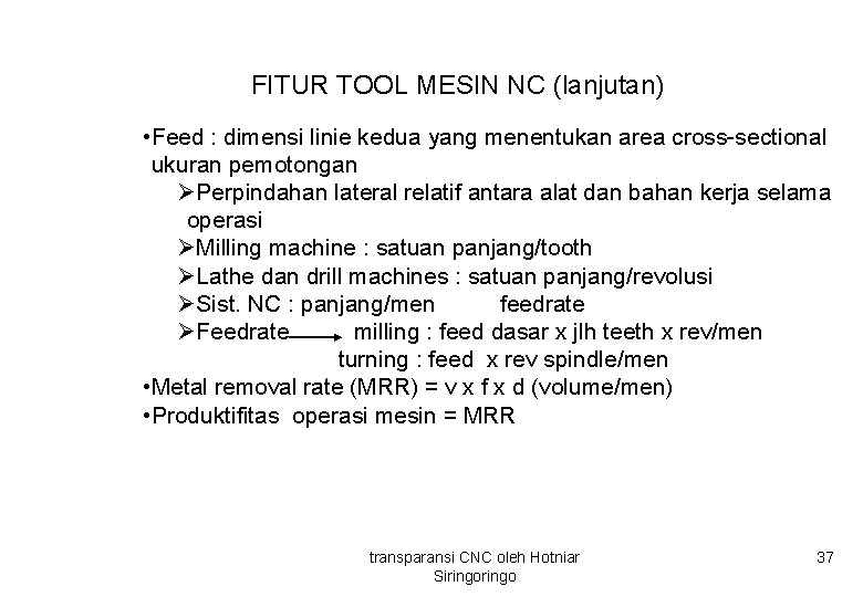 FITUR TOOL MESIN NC (lanjutan) • Feed : dimensi linie kedua yang menentukan area