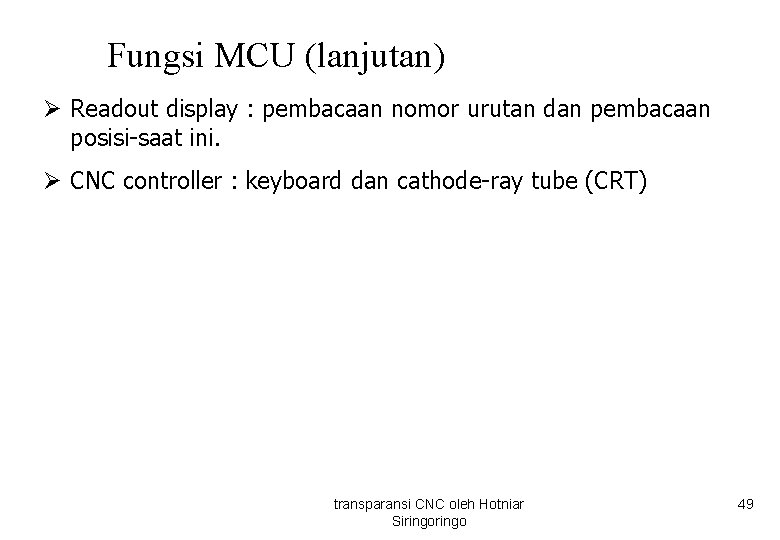 Fungsi MCU (lanjutan) Ø Readout display : pembacaan nomor urutan dan pembacaan posisi-saat ini.