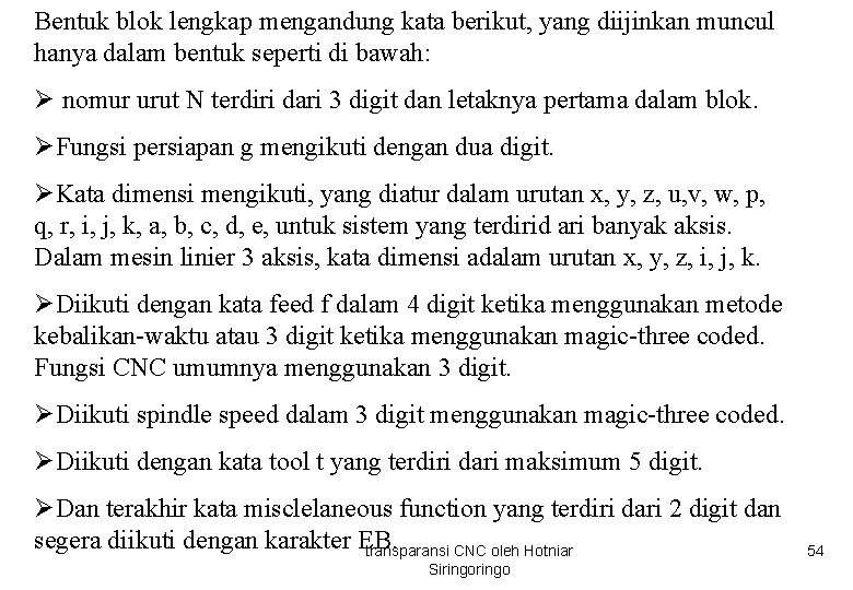 Bentuk blok lengkap mengandung kata berikut, yang diijinkan muncul hanya dalam bentuk seperti di