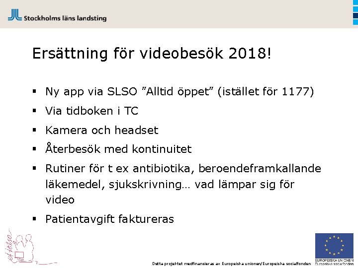 Ersättning för videobesök 2018! § Ny app via SLSO ”Alltid öppet” (istället för 1177)